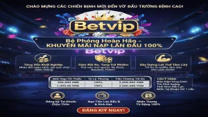 Khuyến Mãi Nạp Lần Đầu Betvip: Chìa Khóa Vàng Cho Tân Thủ